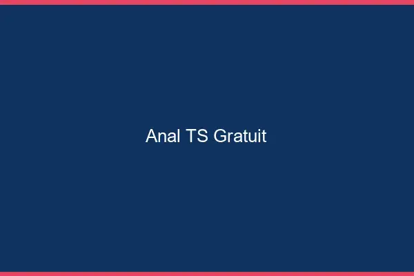 Anal TS gratuit