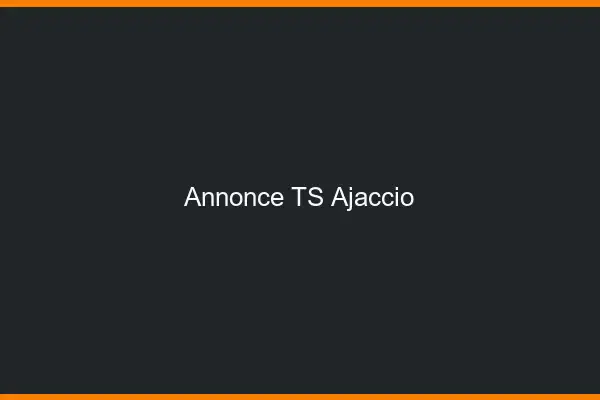 Annonce TS Ajaccio