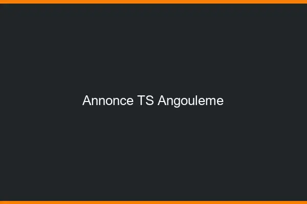 Annonce TS Angoulême