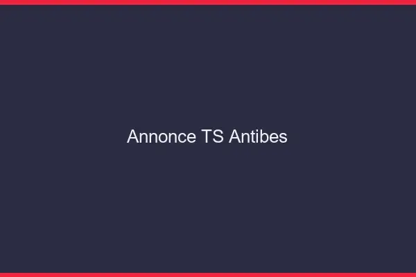 Annonce TS Antibes