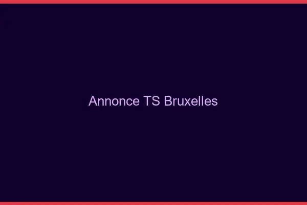 Annonce TS Bruxelles