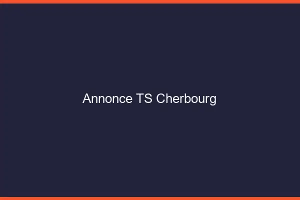 Annonce TS Cherbourg