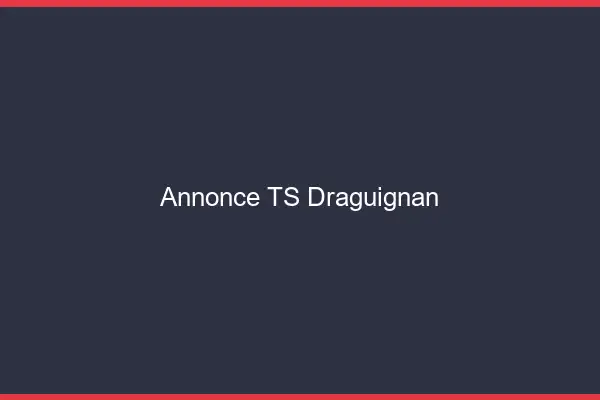 Annonce TS Draguignan