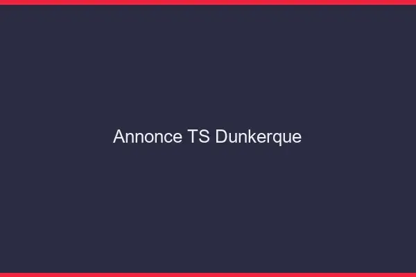 Annonce TS Dunkerque