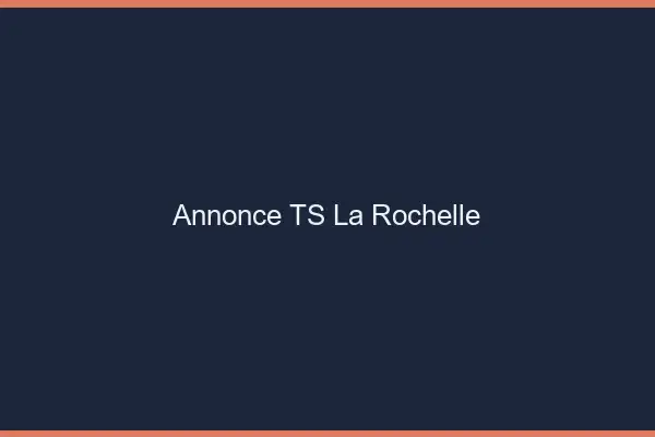 Annonce TS la rochelle