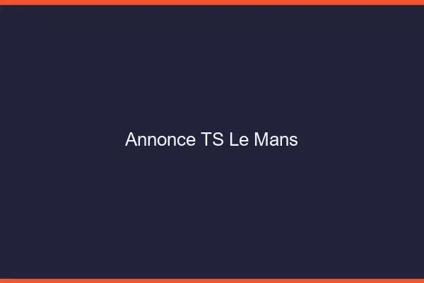 Annonce TS le mans