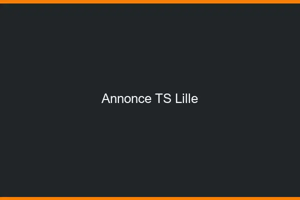 Annonce TS Lille