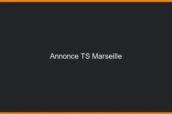 Annonce TS Marseille