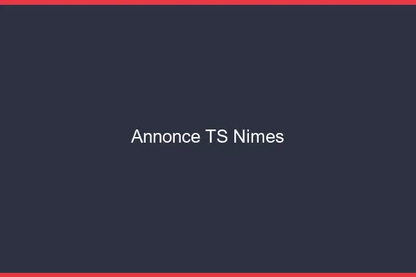 Annonce TS Nîmes