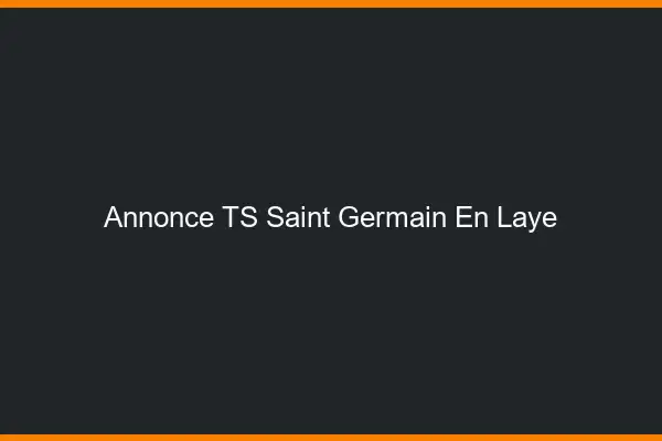Annonce TS Saint-Germain-en-Laye