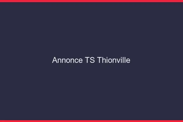 Annonce TS Thionville