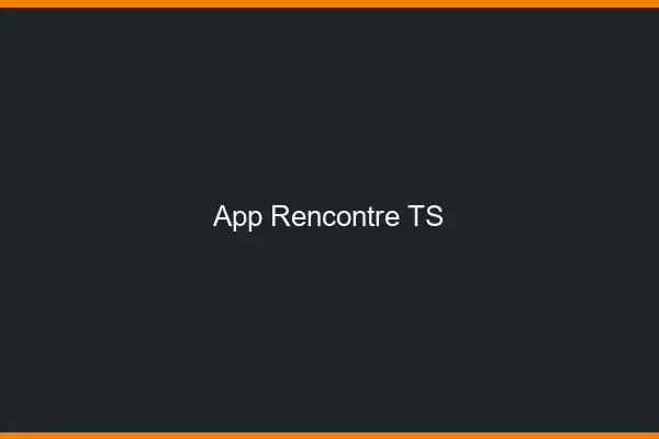App rencontre TS