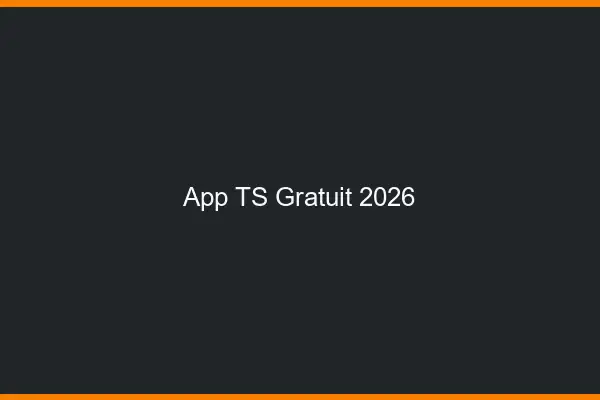 App TS gratuit 2026