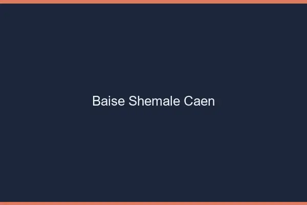 Baise shemale Caen