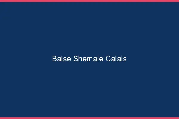 Baise shemale Calais