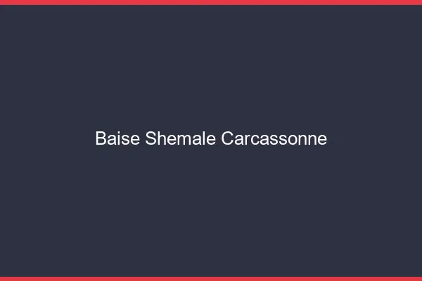 Baise shemale Carcassonne