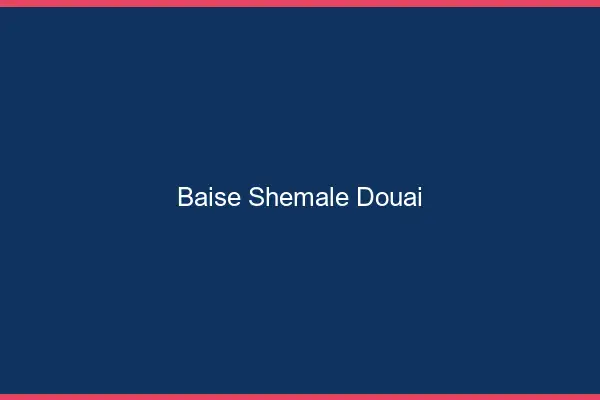 Baise shemale Douai