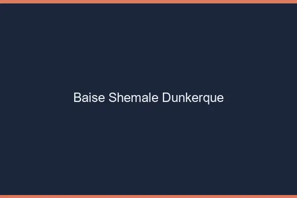 Baise shemale Dunkerque