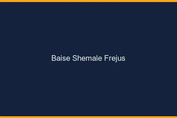 Baise shemale Fréjus