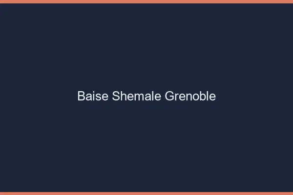 Baise shemale Grenoble