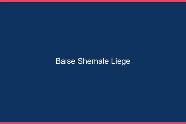 Baise shemale Liège