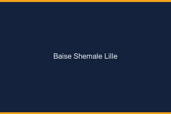 Baise shemale Lille