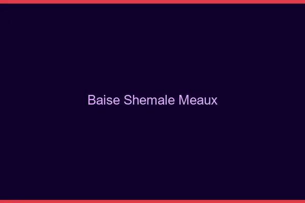 Baise shemale Meaux