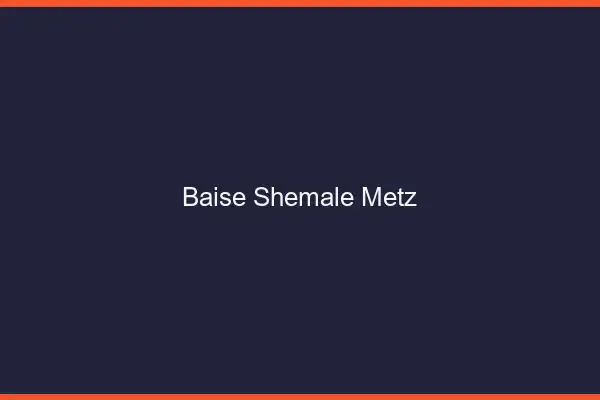 Baise shemale Metz