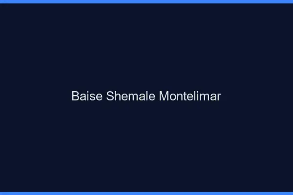 Baise shemale Montélimar