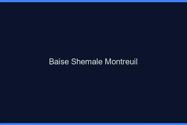 Baise shemale Montreuil