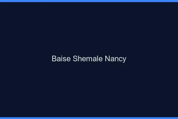 Baise shemale Nancy