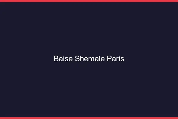Baise shemale Paris
