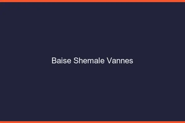 Baise shemale Vannes