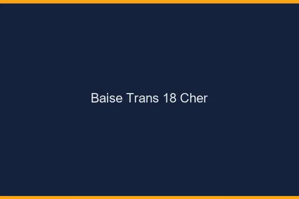 Baise trans 18 cher