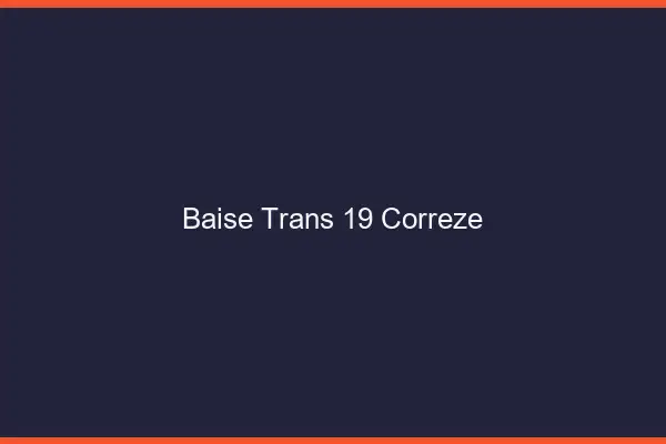 Baise trans 19 corrèze