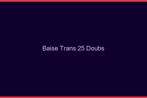 Baise trans 25 doubs