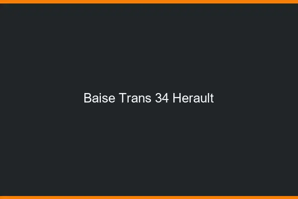 Baise trans 34 hérault
