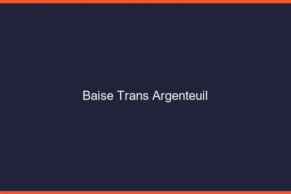 Baise trans Argenteuil