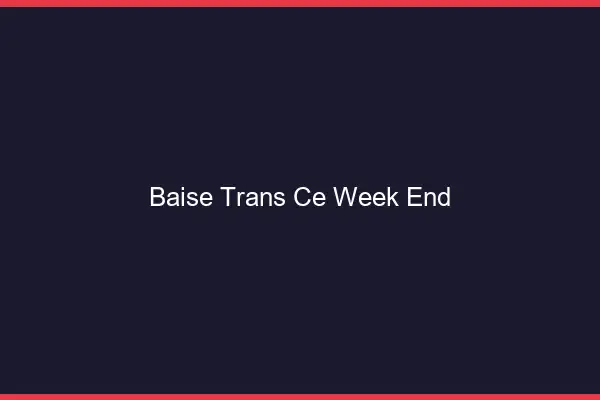 Baise trans ce week-end