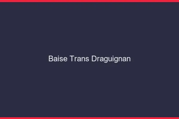 Baise trans Draguignan