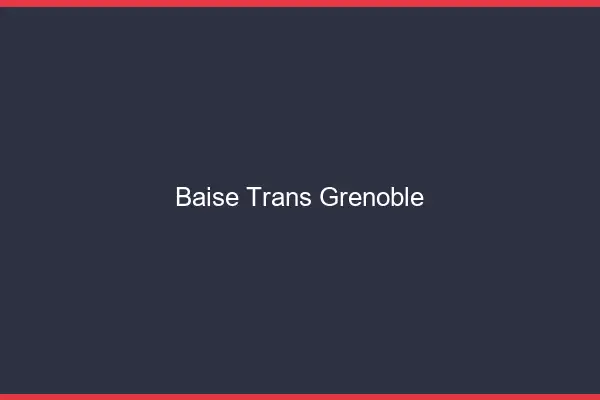 Baise trans Grenoble