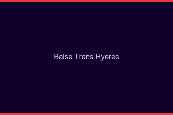 Baise trans Hyères