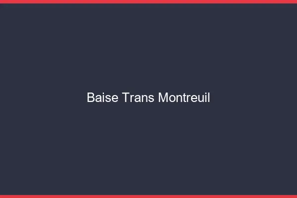 Baise trans Montreuil