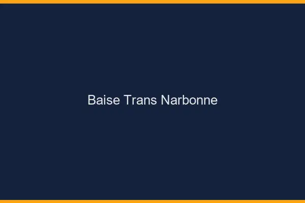 Baise trans Narbonne