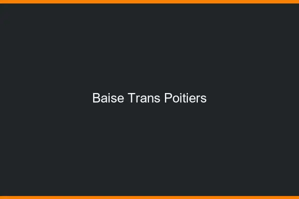Baise trans Poitiers