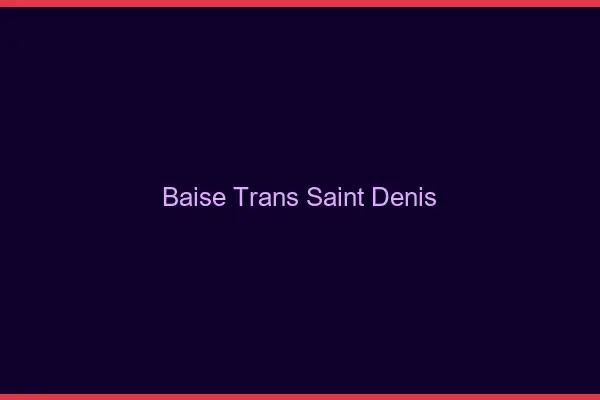 Baise trans Saint-Denis
