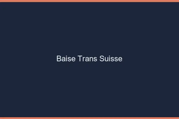 Baise trans Suisse