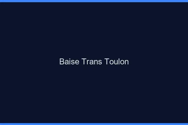 Baise trans Toulon