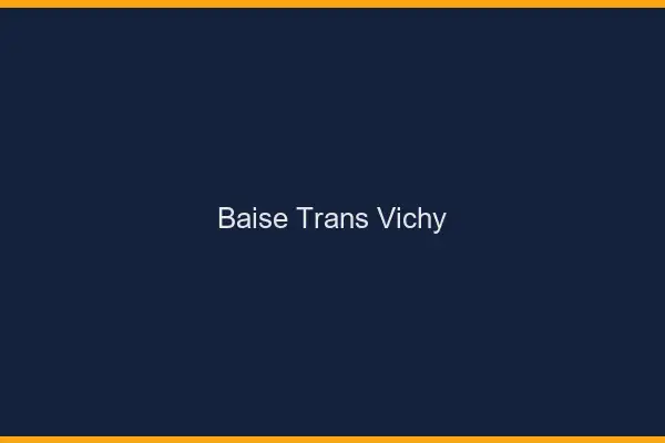 Baise trans Vichy