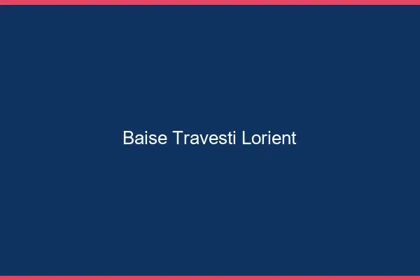 Baise travesti Lorient